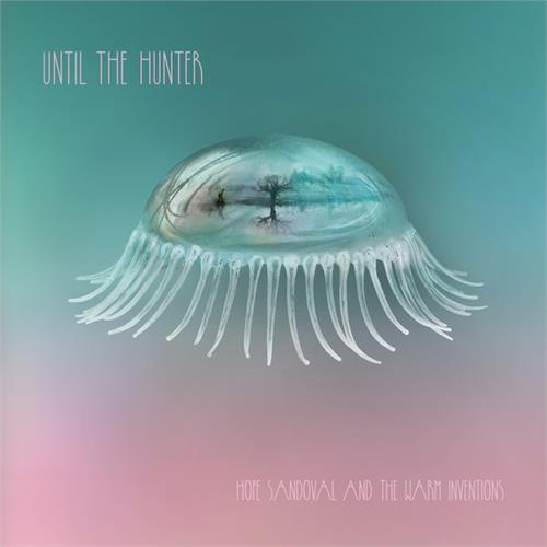 Hope Sandoval and the Warm Inventions Until the Hunter (LP)